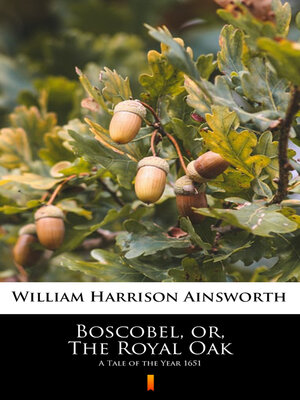 cover image of Boscobel, or, the Royal Oak